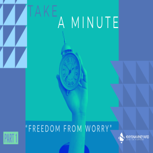 Freedom From Worry (Part 1) - Take a Minute