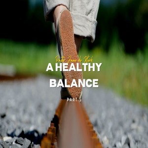 A Healthy Balance (Part 5)