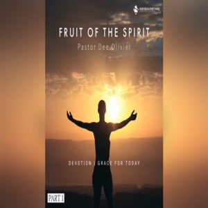 Fruit of the Spirit | Part 1 | Pastor Dee Olivier | Knysna Vineyard