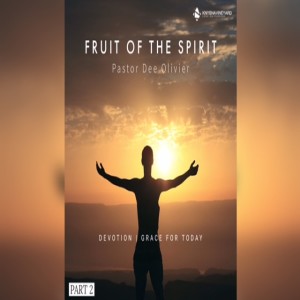 Fruit of the Spirit | Part 2 | Pastor Dee Olivier | Knysna Vineyard