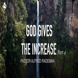 God Gives the Increase 4