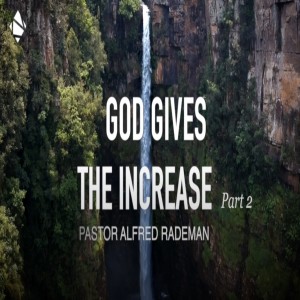 God Gives the Increase 2