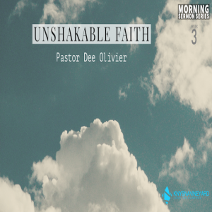 Unshakable Faith (3) - Pastor Dee Olivier