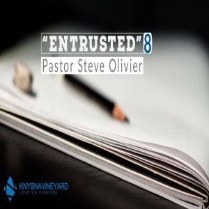 "Entrusted" (Week 8) - Pastor Steve Olivier