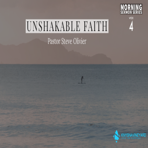 Unshakable Faith (4) - Pastor Steve Olivier