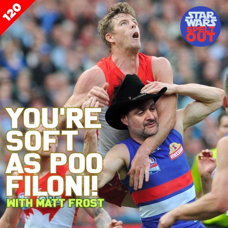 Episode 120: You’re Soft as Poo Filoni! with Matt Frost