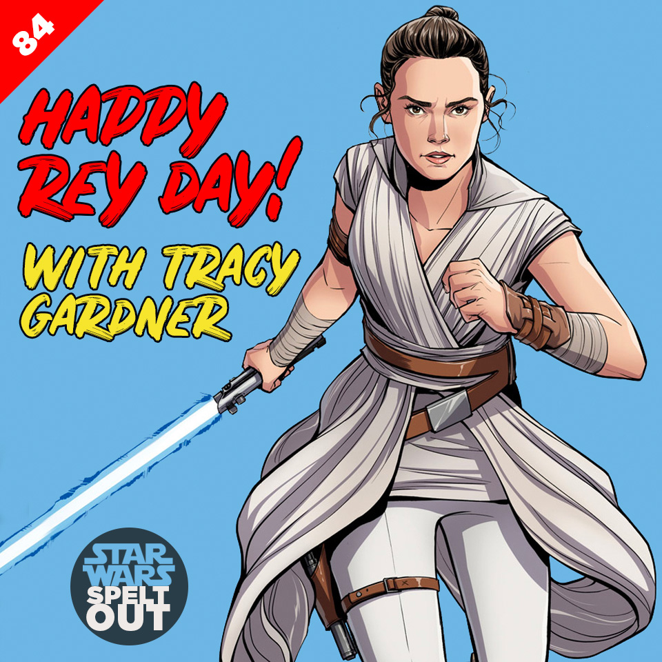 Lesson 84: Happy Rey Day! with Tracy Gardner