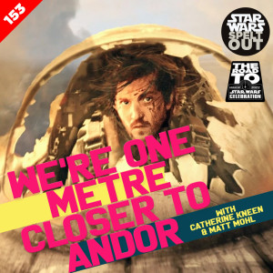 Episode 153: We’re One Metre Closer to Andor with Catherine Kneen & Matt Mohl
