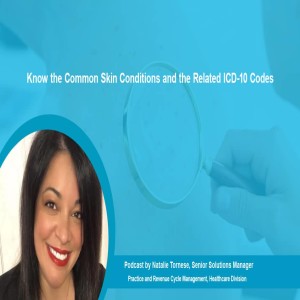 Podcast - Common Skin Conditions and its ICD-10 Codes