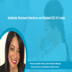 Podcast - Antibiotic Resistant Infections and ICD-10 Codes