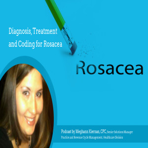 Diagnosis, Treatment and Coding for Rosacea