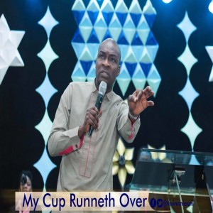 My Cup Runneth Over Koinonia with Apostle Joshua Selman