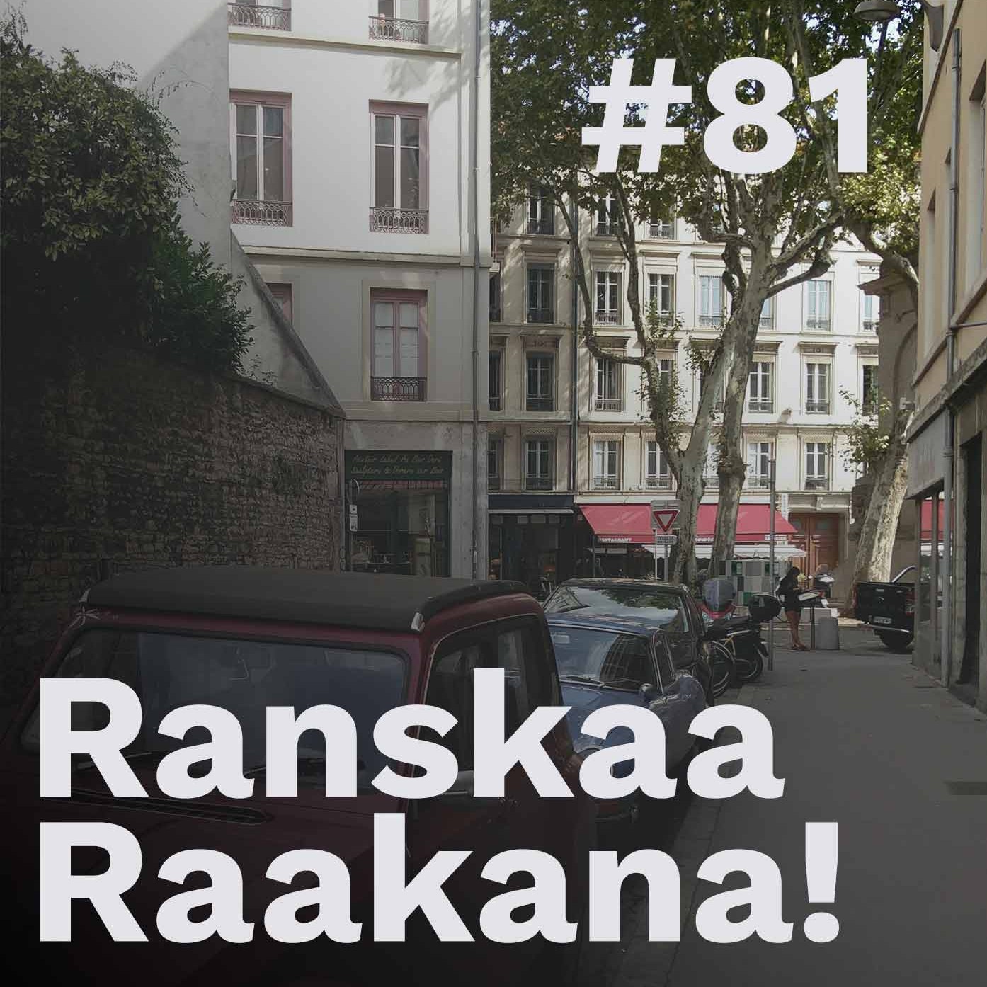 Ranskaa raakana! #81 Kuinka valloitin Ranskan: vieraana Ville Ranta
