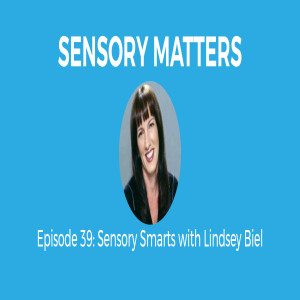 Sensory Smart with Lindsey Biel (Sensory Matters #39)