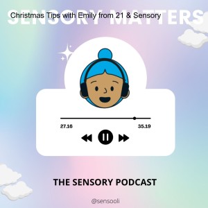 Christmas Tips with Emily from 21 & Sensory