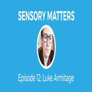 Being Non-Binary And Being Autistic, Is There A Link? With Luke Armatige (Sensory Matters #12)
