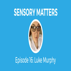 Wheelchair Football With Luke Murphy (Sensory Matters #16)