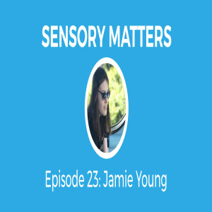 Autism Myths With Jamie Young (Sensory Matters #23)