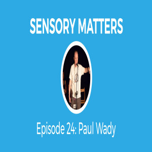 Guerilla Aspie With Paul Wady (Sensory Matters #24)