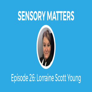Home Education With Lorraine Scott Young (Sensory Matters #26)