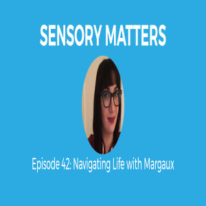 Navigating Autism with Margaux (Sensory Matters #42)