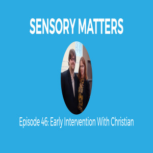Early Intervention With Christian Hooker (Sensory Matters #46)
