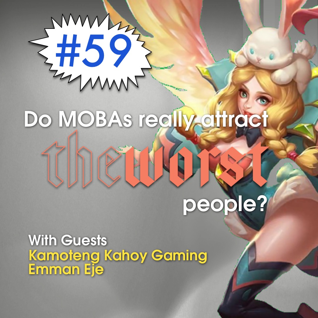 Ep. 59 - Do MOBAs attract the worst people?