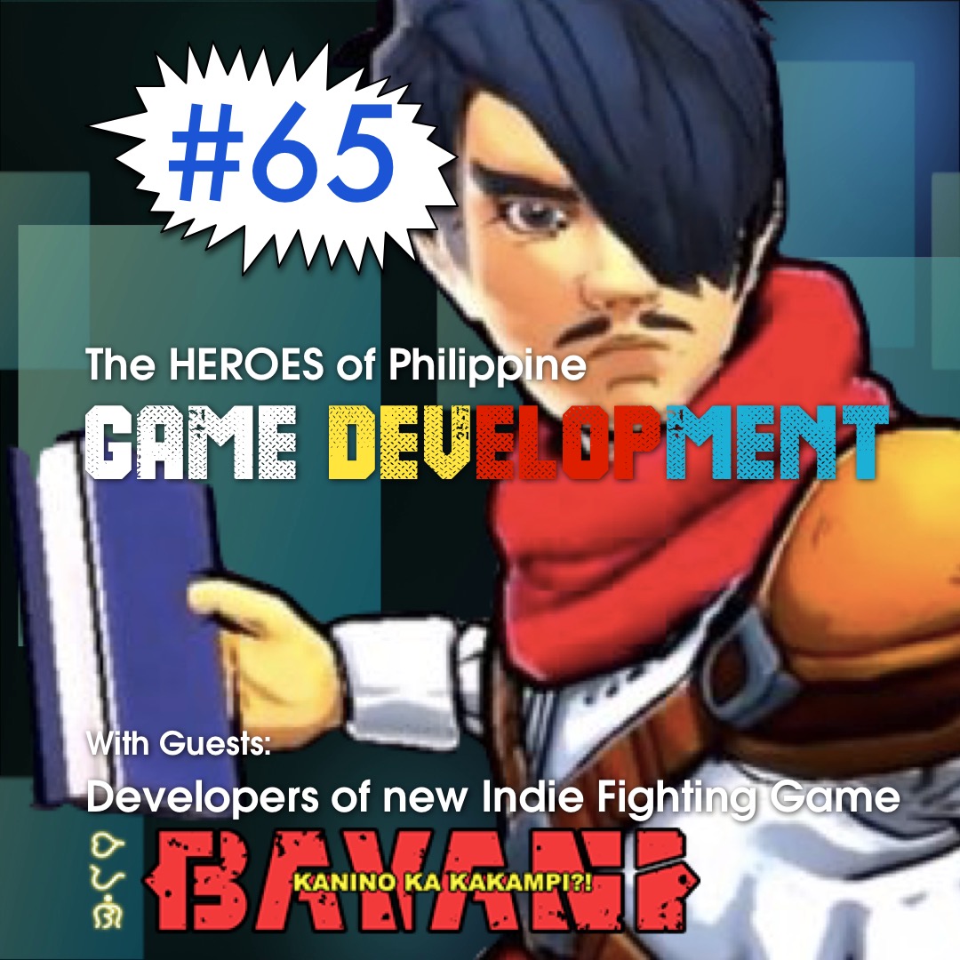 Ep. 65 - The Heroes of Philippine Game Development