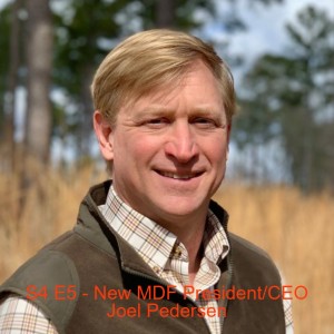 S4 E5 - New MDF President/CEO Joel Pedersen