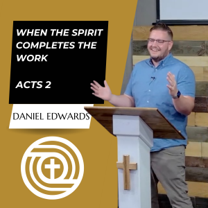 When the Holy Spirit Completes the Work | Acts 2 | Formation Church, Chandler, IN 47610