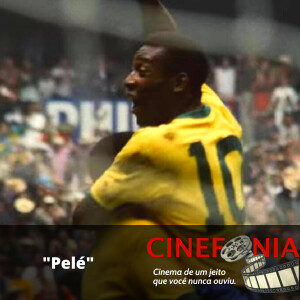 Cinefonia: Pelé, cinema, história e futebol