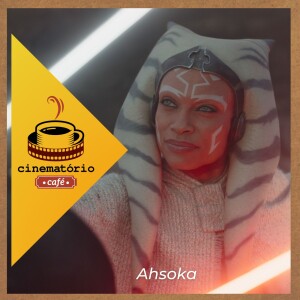 cinematório café: “Ahsoka” abre seu próprio caminho em “Star Wars”