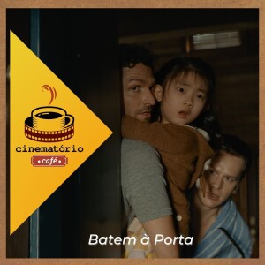 cinematório café: Em ”Batem à Porta”, somos todos gafanhotos num pote