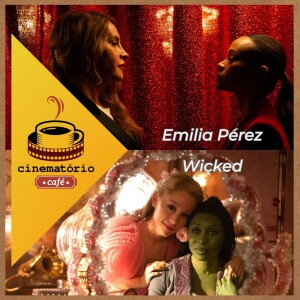 cinematório café: “Emilia Pérez“, “Wicked“ e um novo compasso entre o bem e o mal