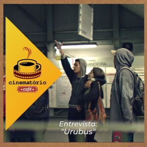 cinematório café: “Urubus” leva a arte do pixo para o cinema