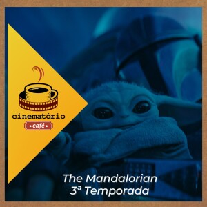 cinematório café: “The Mandalorian” e os tropeços no caminho