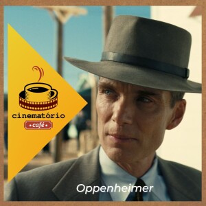 cinematório café: O sucesso e a catástrofe de “Oppenheimer”