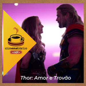 cinematório café: ”Thor: Amor e Trovão” e a comédia do desperdício