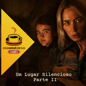 cinematório café: Passos lentos em ”Um Lugar Silencioso Parte II”