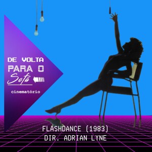 De Volta Para o Sofá: “Flashdance” (1983)