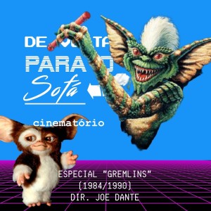 De Volta Para o Sofá: Especial "Gremlins"