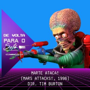 De Volta Para o Sofá: ”Marte Ataca!” (1996)