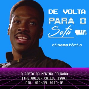 De Volta Para o Sofá: "O Rapto do Menino Dourado" (1986)