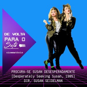 De Volta Para o Sofá: “Procura-se Susan Desesperadamente“ (1985)