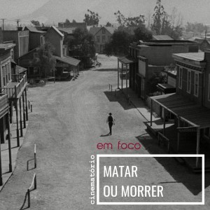 Em Foco: Matar ou Morrer (1952)