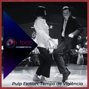 Em Foco: “Pulp Fiction“ (1994), de Quentin Tarantino