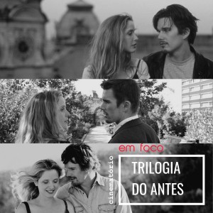 Em Foco: Trilogia do Antes, de Richard Linklater