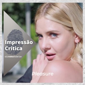 Impressão Crítica: ”Pleasure”