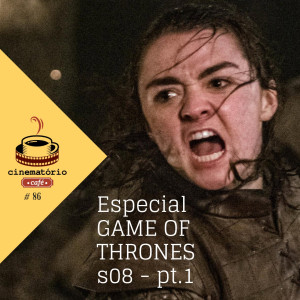 cinematório café #86: ”Game of Thrones” 8ª temporada - Parte 1
