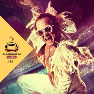 cinematório café #95: A fantasia musical de "Rocketman" e "Aladdin"